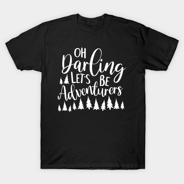 Oh Darling Let's Be Adventurers T-Shirt by DANPUBLIC